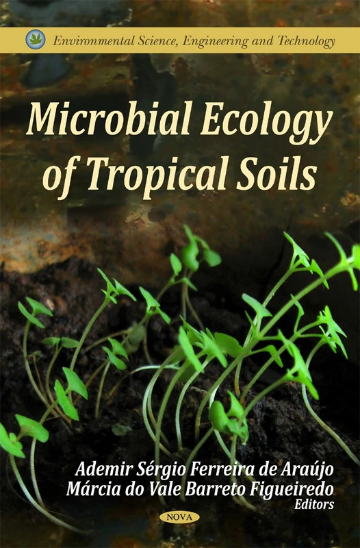 Microbial Ecology of Tropical Soils (Environmental Science, Engineering and Technology)