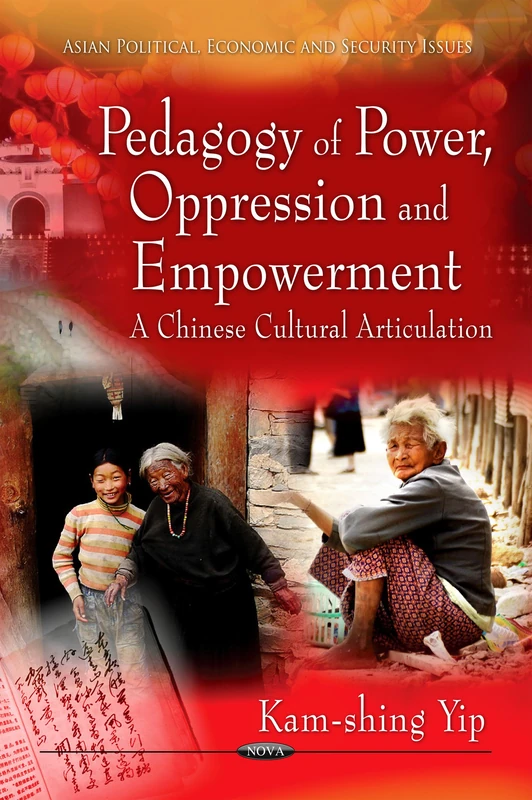 Pedagogy of Power, Oppression & Empowerment: A Chinese Cultural Articulation (Asian Political, Economic & Security Issues Series) (Asian Political, Economic and Security Issues) - Image 1