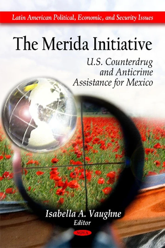 Merida Initiative: U.S. Counterdrug & Anticrime Assistance for Mexico (Latin American Political, Economic, and Security Issues) - Image 1