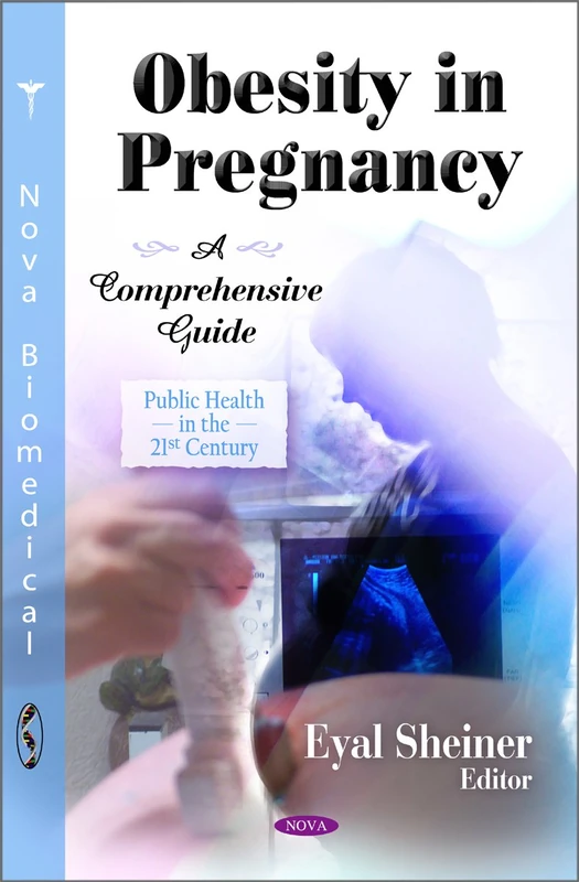 Obesity in Pregnancy: A Comprehensive Guide (Public Health in the 21st Century)