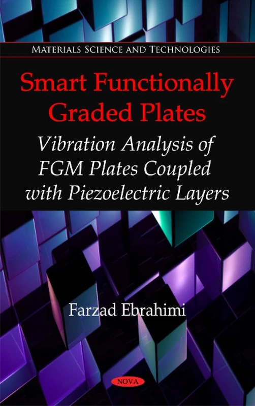 Smart Functionally Graded Plates: Vibration Analysis of FGM Plates Coupled with Piezoelectric Layers (Materials Science and Technologies)