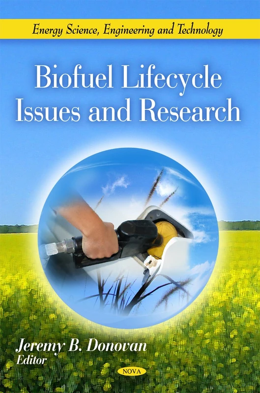 Biofuel Lifecycle Issues & Research (Energy Science, Engineerging and Technology)