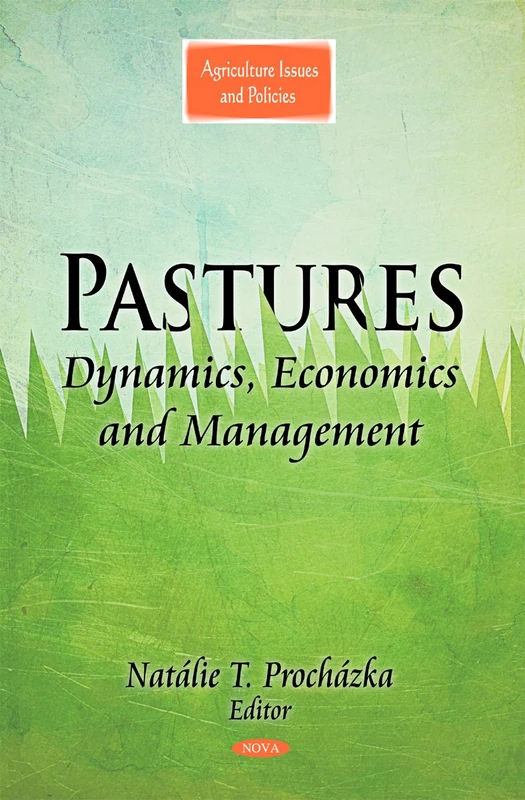 Pastures: Dynamics, Economics & Management (Agriculture Issues and Policies)