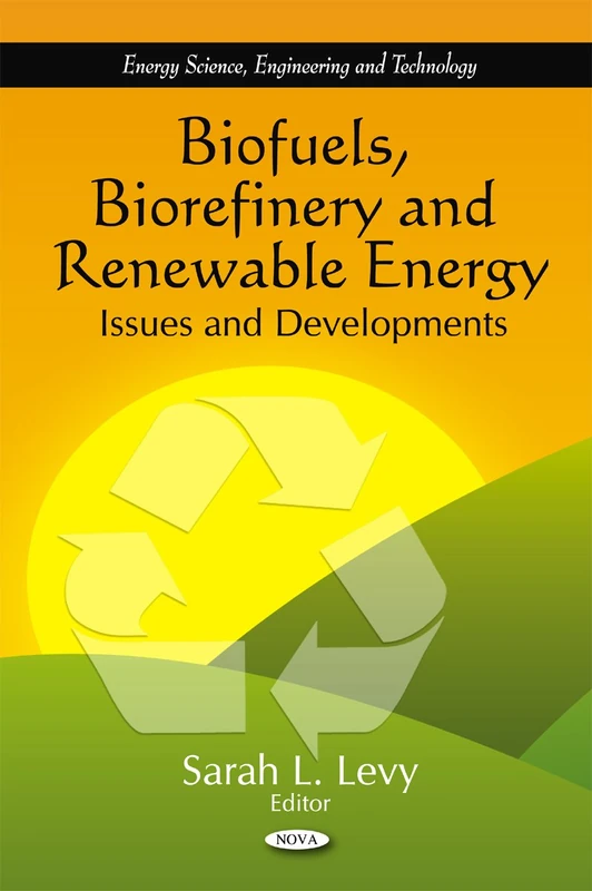 Biofuels, Biorefinery & Renewable Energy: Issues & Developments (Energy Science, Engineering and Technology)