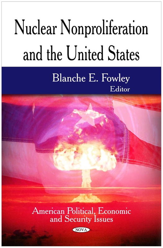 Nuclear Nonproliferation & the United States (American Political, Economic, and Security Issues)