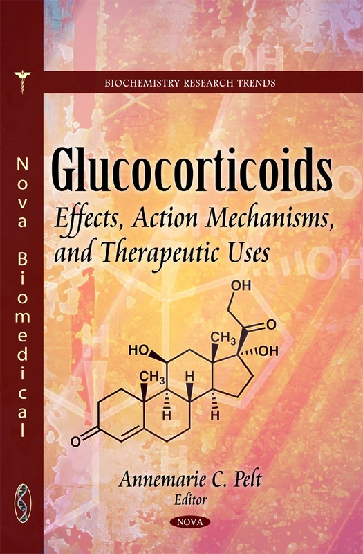 Glucocorticoids: Effects, Action Mechanisms & Therapeutic Uses (Biochemistry Research Trends)