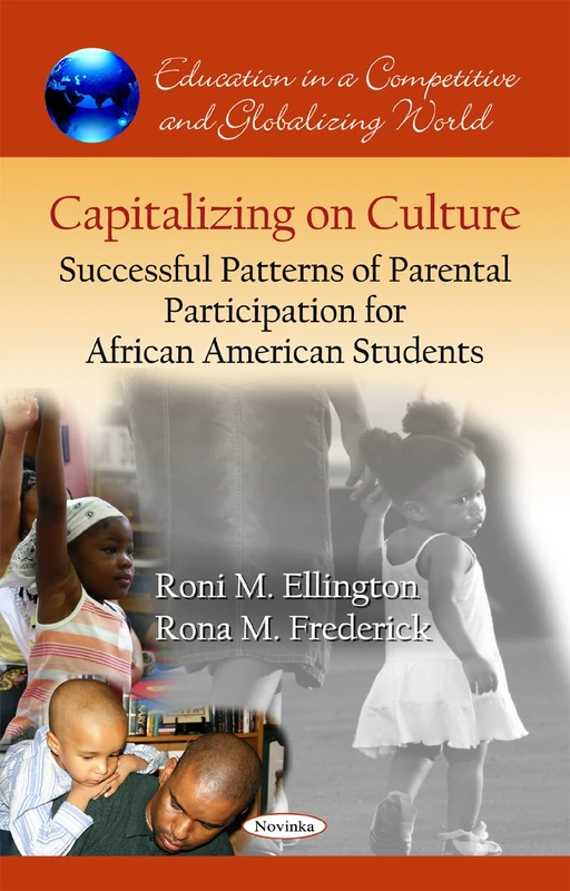 Capitalizing on Culture: Successful Patterns of Parental Participation for African American Students (Education in a Competitive and Globalilzing World)