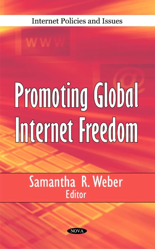 Promoting Global Internet Freedom (Internet Policies and Issues)