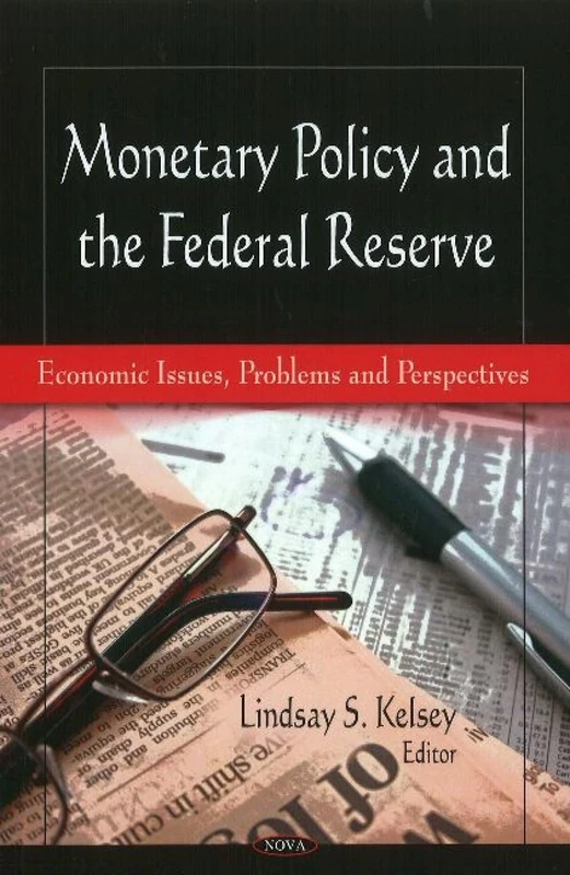 Monetary Policy & the Federal Reserve (Economic Issues, Problems and Perspectives)