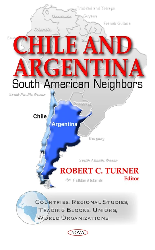 Chile & Argentina: South American Neighbors (Countries, Regional Studies, Trading Blocks, Unions, World Organizations)