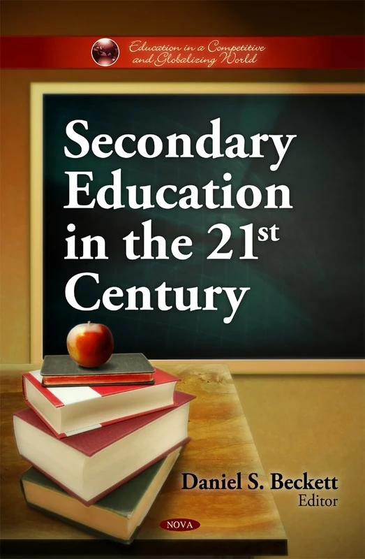 Secondary Education in the 21st Century (Education in a Competitive and Globalizing World)
