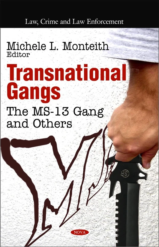 Transnational Gangs: The MS-13 Gang & Others (Law, Crime and Law Enforcement)