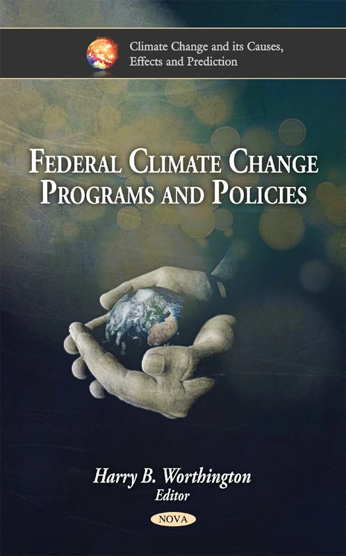 Federal Climate Change Programs & Policies (Climate Change and Its Causes, Effects and Prediction)