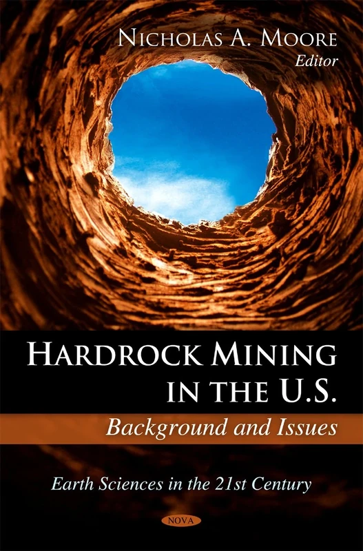 Hardrock Mining in the U.S.: Background & Issues (Earth Sciences in the 21st Century)