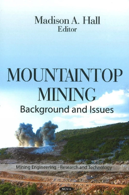 Mountaintop Mining: Background & Issues (Mining Engineering- Research and Technology)