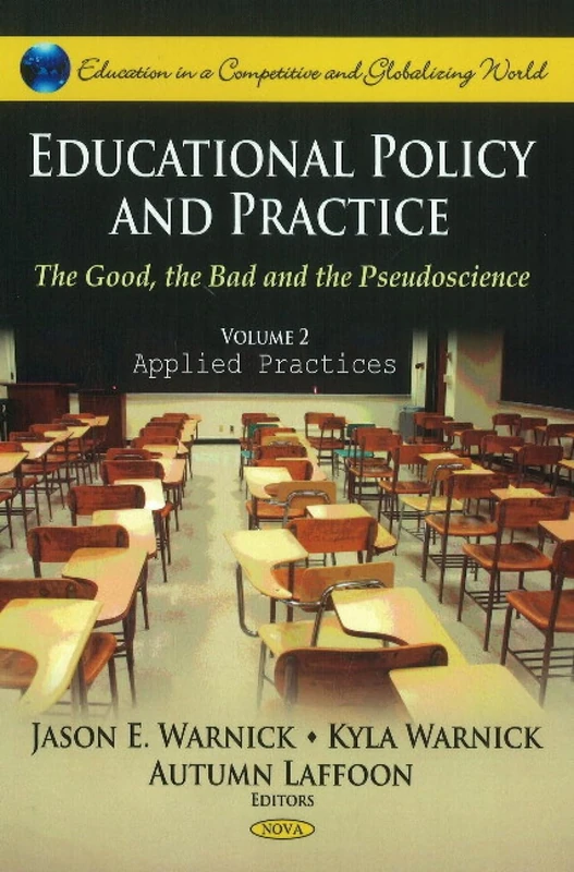 Educational Policy and Practice: The Good, the Bad and the Pseudoscience, Applied Practices: 2 (Education in a Competitive and Globalizing World)