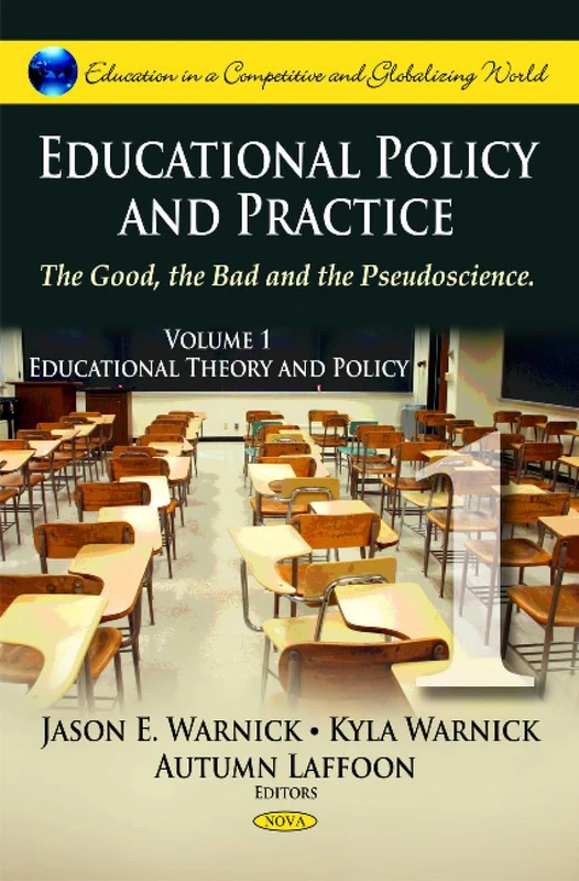 Educational Policy & Practice: Educational Theory & Policy v. 1: The Good, the Bad & the Pseudoscience: The Good, the Bad & the Pseudoscience -- Volume I: Educational Theory & Policy