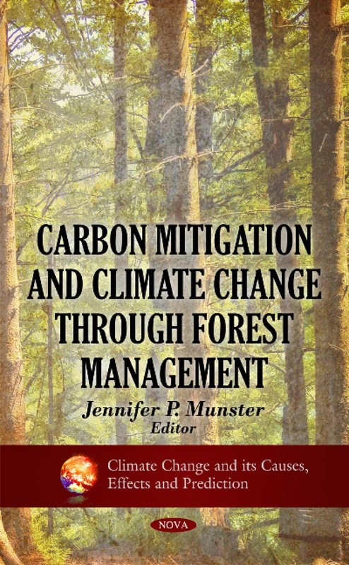 Carbon Mitigation & Climate Change Through Forest Management (Climate Change and Its Causes, Effects and Prediction)