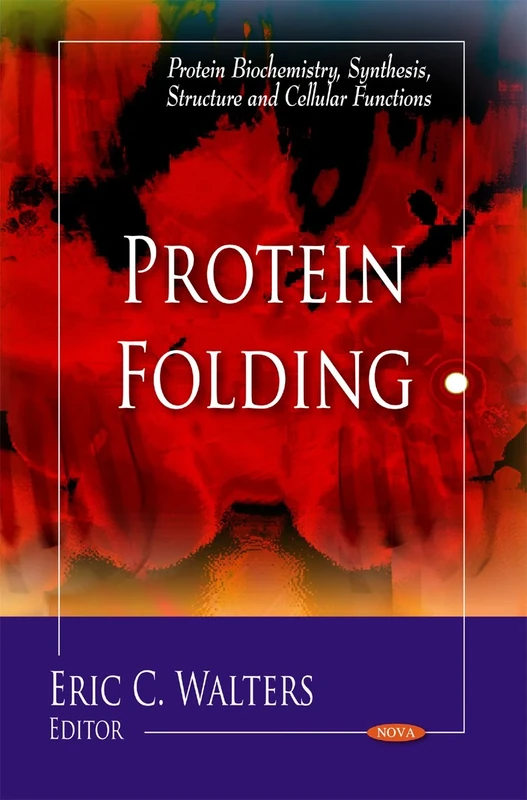 Protein Folding (Protein Biochemistry, Synthesis, Structure and Cellular Functions)