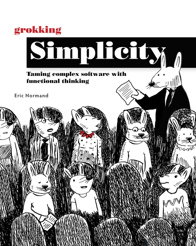 Grokking Simplicity: Taming Complex Software with Functional Thinking