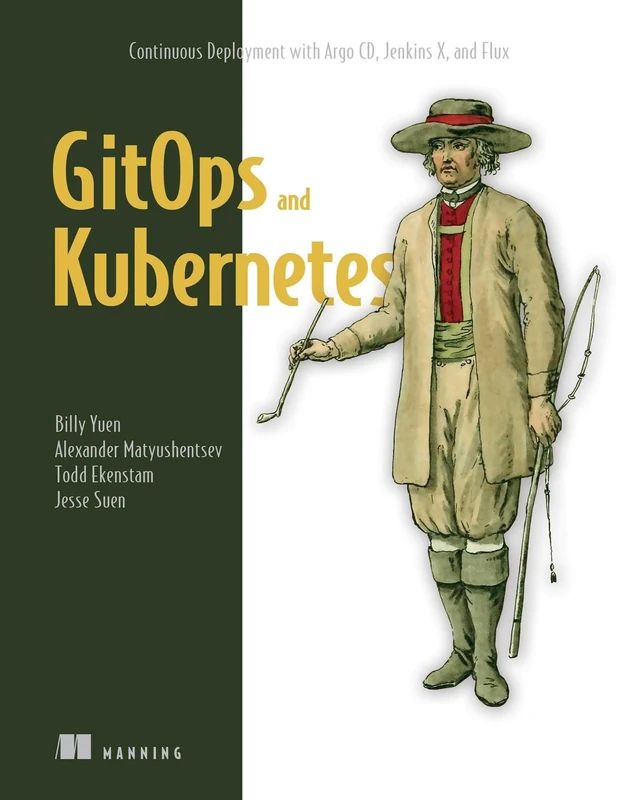 GitOps and Kubernetes: Continuous Deployment with Argo CD, Jenkins X, and Flux