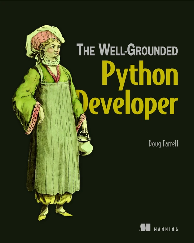 Well-Grounded Python Developer, The: How the Pros Use Python and Flask