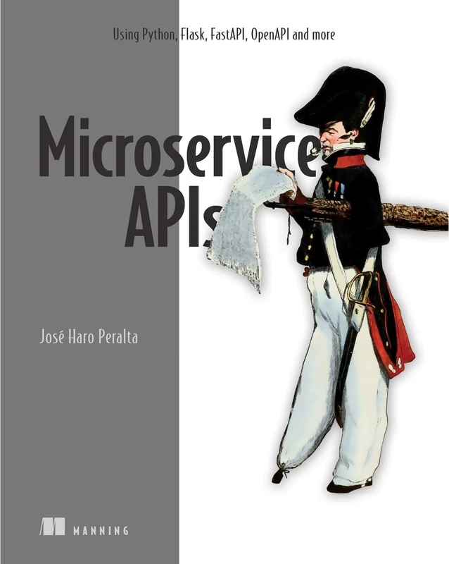 Microservice APIs in Python: Using Python, Flask, Fastapi, Openapi and More