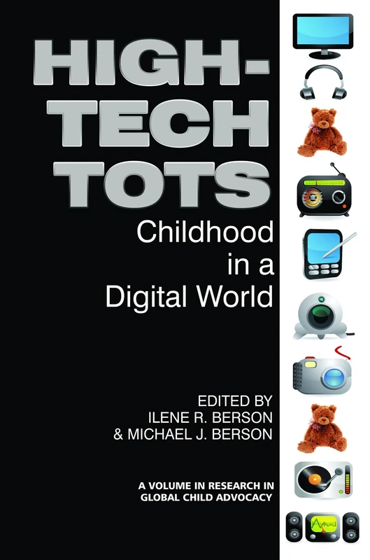 High-tech Tots: Childhood in a Digital World (Research in Global Child Advocacy)
