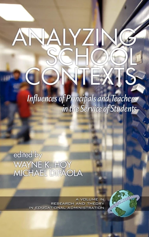 Analyzing School Contexts: Influences of Principals and Teachers in the Service of Students (Research & Theory in Educational Administration)