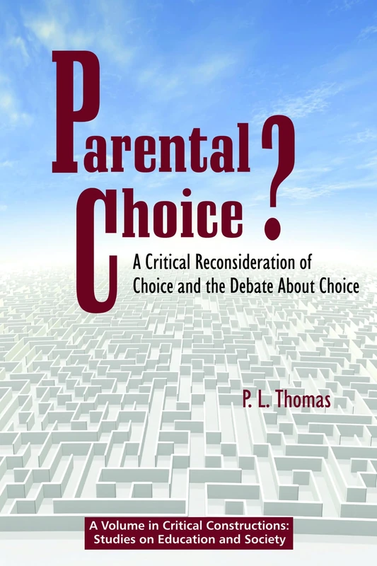 Parental Choice?: A Critical Reconsideration of Choice and the Debate About Choice (HC) (Critical Constructions: Studies on Education and Society)