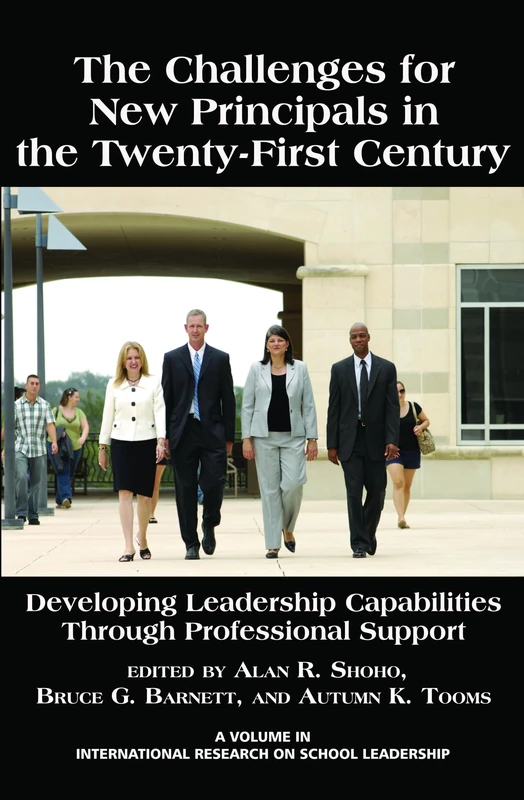The Challenges for New Principals in the 21st Century: Developing Leadership Capabilities Through Professional Support (HC) (International Research on School Leadership)