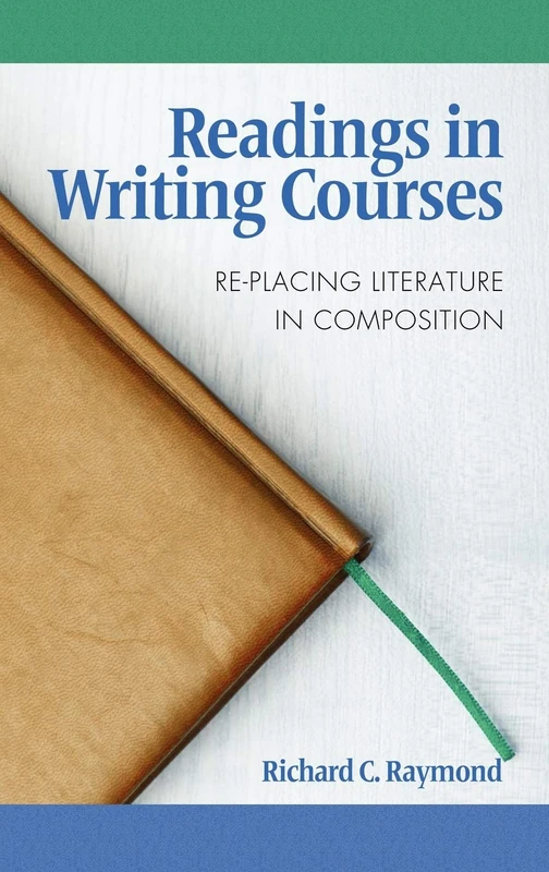 Readings in Writing Courses: RE-Placing Literature in Composition