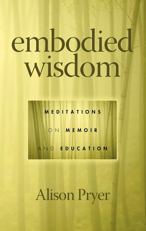 Embodied Wisdom: Meditations on Memoir and Education