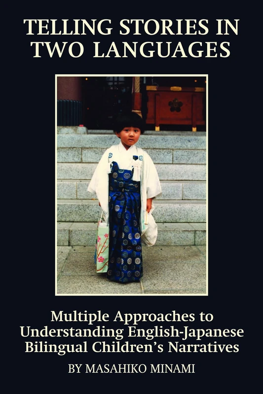 Telling Stories in Two Languages: Multiple Approaches to Understanding English-Japanese Bilingual Children's Narratives