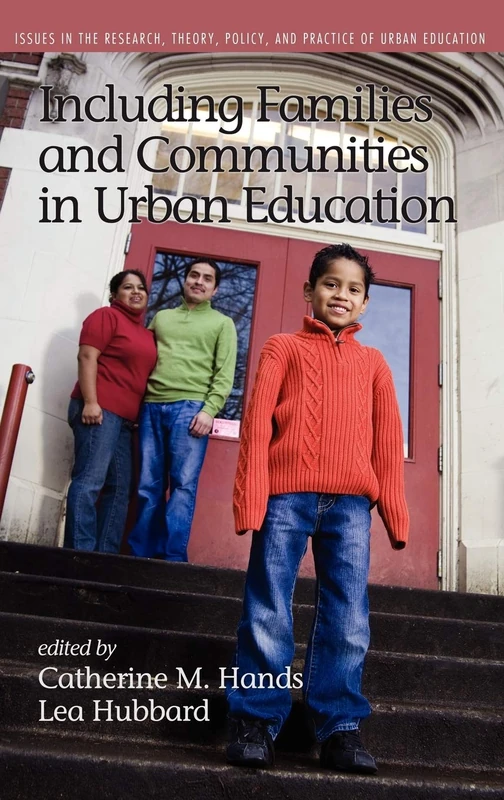 Including Families and Communities in Urban Education (HC) (Issues in the Research, Theory, Policy, and Practice of Urban Education)
