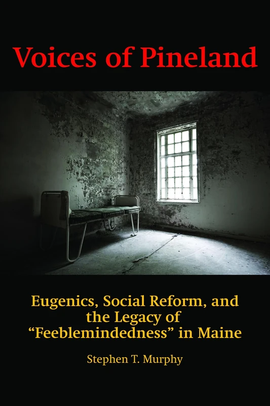 Voices of Pineland: Eugenics, Social Reform, and the Legacy of Feeblemindedness in Maine - Image 1