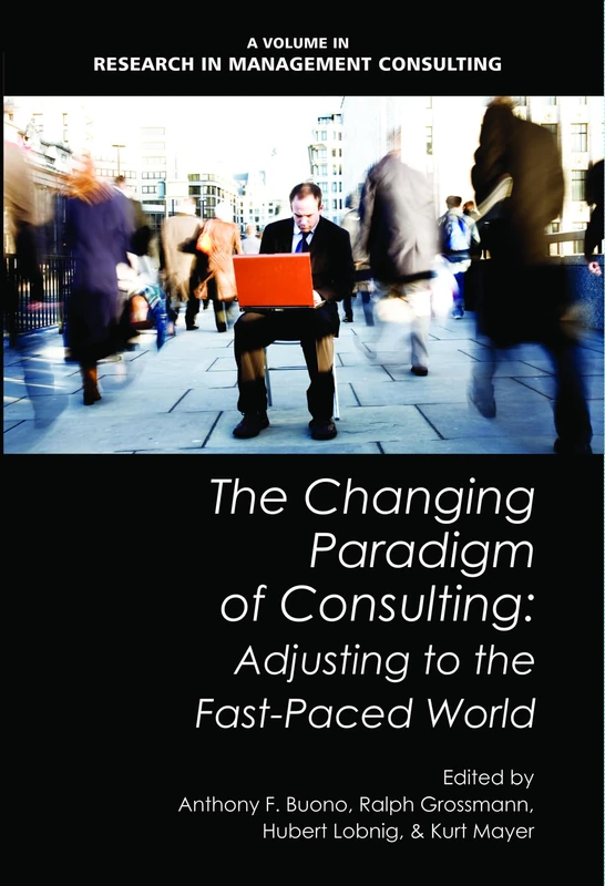 Changing Paradigm of Consulting: Adjusting to the Fast-paced World (Research in Management Consulting)