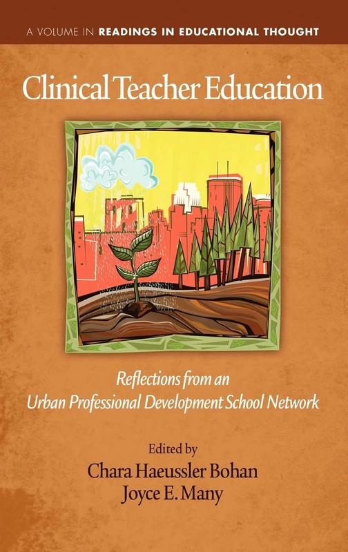 Clinical Teacher Education: Reflections from an Urban Professional Development School Network (Readings in Educational Thought)