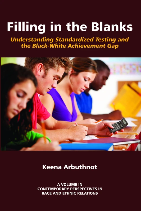 Filling in The Blanks: Standardized Testing and the Black-White Achievement Gap (HC) (Contemporary Perspectives in Race and Ethnic Relations)