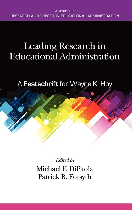 Leading Research in Educational Administration: A Festschrift for Wayne K. Hoy (Research and Theory in Educational Administration)