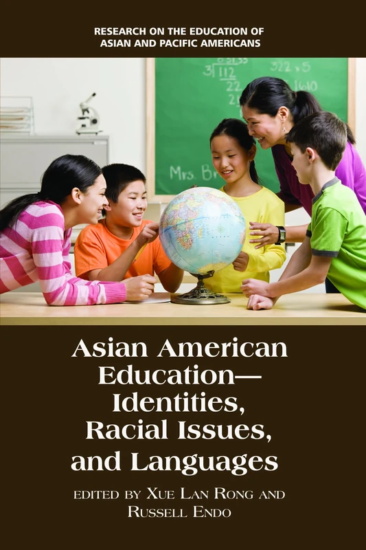 Asian American Education: Identities, Racial Issues, and Languages (HC) (Research on the Education of Asian Pacific Americans)