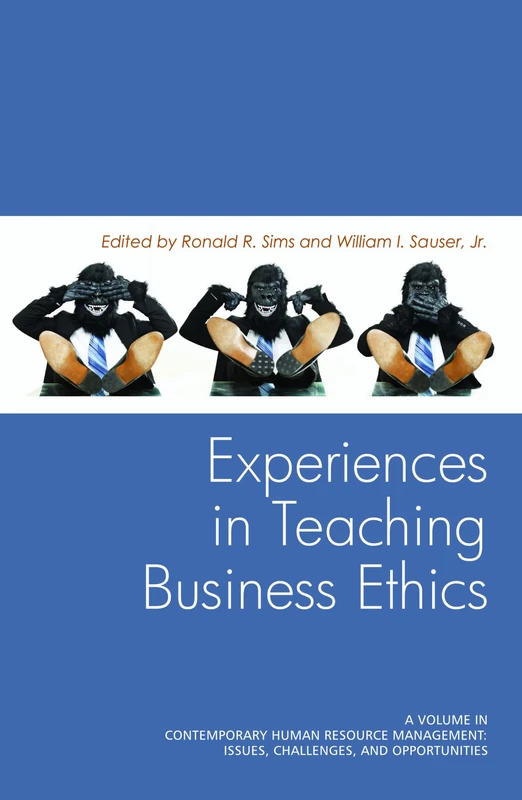 Experiences in Teaching Business Ethics (HC) (Contemporary Human Resource Management Issues, Challenges, and Opportunities)