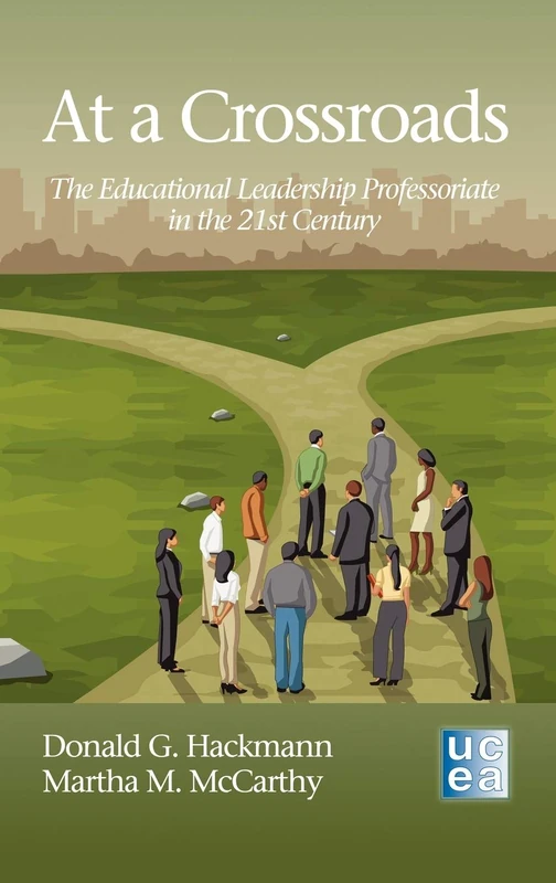 At a Crossroads: The Educational Leadership Professoriate in the 21st Century (HC) (UCEA Leadership Series)