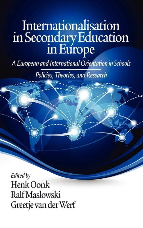 Internationalisation in Secondary Education in Europe: A European and International Orientation in Schools Policies, Theories and Research (HC)