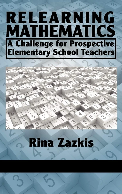 Relearning Mathematics: A Challenge for Prospective Elementary School Teachers (HC)