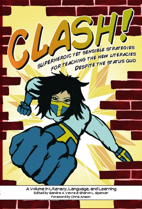 CLASH! Superheroic Yet Sensible Strategies for Teaching the New Literacies Despite the Status Quo (HC) (Literacy, Language, and Learning) - Image 1