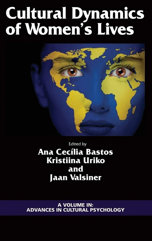 Cultural Dynamics of Women's Lives (Advances in Cultural Psychology: Constructing Human Development)