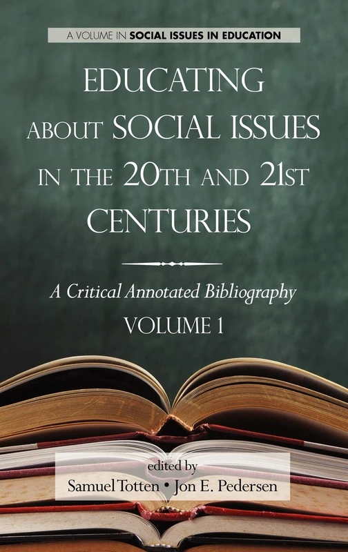 Educating About Social Issues in the 20th and 21st Centuries: A Critical Annotated Bibliography Volume One (HC) (Research in Curriculum and Instruction): 1