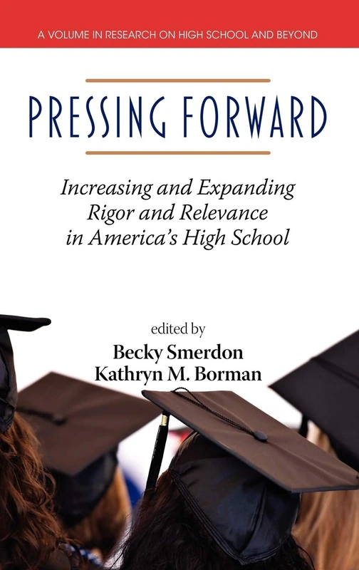 Pressing Forward: Increasing and Expanding Rigor and Relevance in America's High Schools (Research on High School and Beyond) - Image 1
