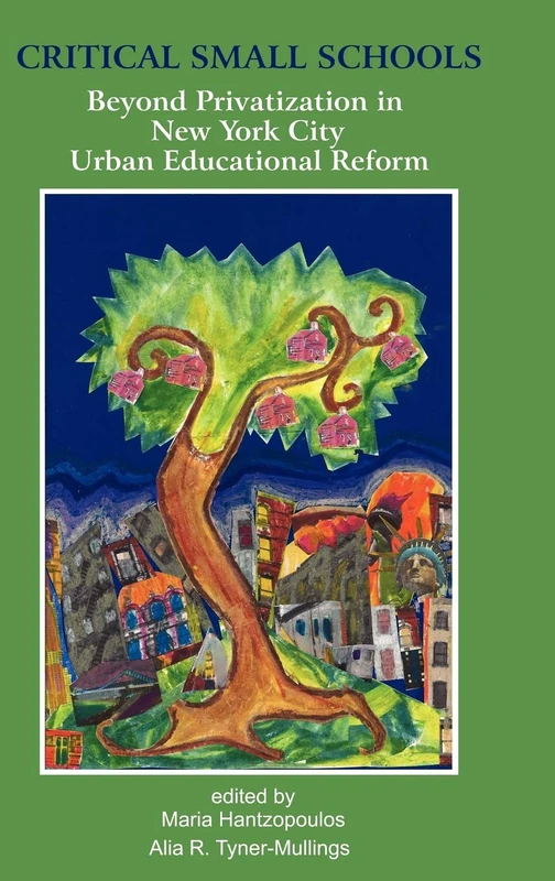 Critical Small Schools: Beyond Privatization in New York City Urban Educational Reform (HC)